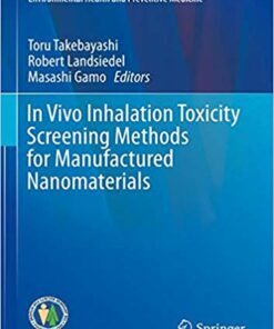 In Vivo Inhalation Toxicity Screening Methods for Manufactured Nanomaterials (Current Topics in Environmental Health and Preventive Medicine) 1st ed. 2019 Edition PDF