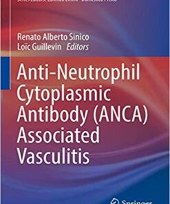 Anti-Neutrophil Cytoplasmic Antibody (ANCA) Associated Vasculitis (Rare Diseases of the Immune System) 1st ed. 2020 Edition PDF