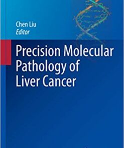 Precision Molecular Pathology of Liver Cancer (Molecular Pathology Library) 1st ed. 2018 Edition PDF