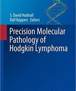 Precision Molecular Pathology of Hodgkin Lymphoma (Molecular Pathology Library) 1st ed. 2018 Edition PDF