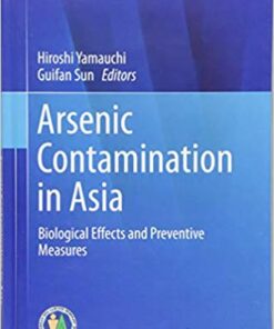 Arsenic Contamination in Asia: Biological Effects and Preventive Measures (Current Topics in Environmental Health and Preventive Medicine) 1st ed. 2019 Edition PDF