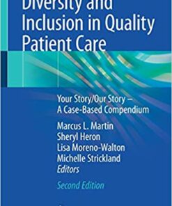 Diversity and Inclusion in Quality Patient Care: Your Story/Our Story – A Case-Based Compendium 2nd ed. 2019 Edition PDF