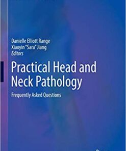 Practical Head and Neck Pathology: Frequently Asked Questions (Practical Anatomic Pathology) 1st ed. 2019 Edition PDF
