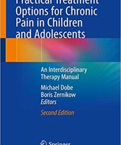 Practical Treatment Options for Chronic Pain in Children and Adolescents: An Interdisciplinary Therapy Manual 2nd ed. 2019 Edition PDF