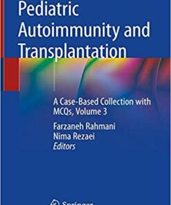 Pediatric Autoimmunity and Transplantation: A Case-Based Collection with MCQs, Volume 3 1st ed. 2020 Edition PDF