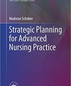 Strategic Planning for Advanced Nursing Practice (Advanced Practice in Nursing) 1st ed. 2017 EditioN PDF