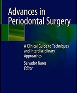 Advances in Periodontal Surgery: A Clinical Guide to Techniques and Interdisciplinary Approaches 1st ed. 2020 Edition PDF