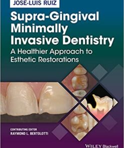 Supra-Gingival Minimally Invasive Dentistry: A Healthier Approach to Esthetic Restorations 1st Edition PDF