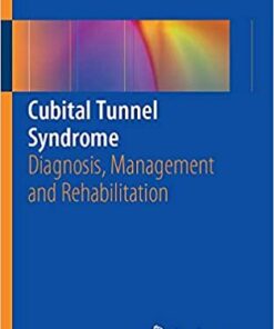 Cubital Tunnel Syndrome: Diagnosis, Management and Rehabilitation 1st ed. 2019 Edition PDF
