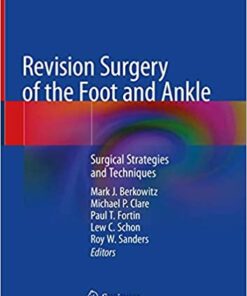 Revision Surgery of the Foot and Ankle: Surgical Strategies and Techniques 1st ed. 2020 Edition PDF