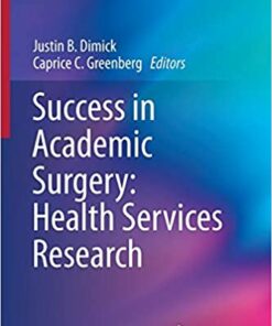 Success in Academic Surgery: Health Services Research: Health Services Research 2014th Edition PDF