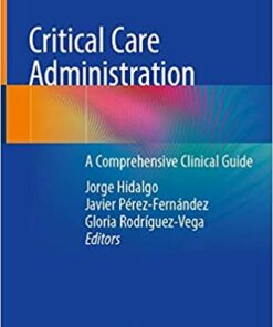 Critical Care Administration: A Comprehensive Clinical Guide 1st ed. 2020 Edition PDF