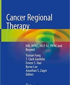 Cancer Regional Therapy: HAI, HIPEC, HILP, ILI, PIPAC and Beyond 1st ed. 2020 Edition PDF