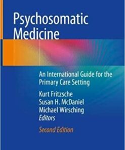 Psychosomatic Medicine: An International Guide for the Primary Care Setting 2nd ed. 2020 Edition PDF