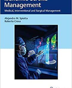 Ischemic Stroke Management: Medical, Interventional and Surgical Management 1st Edition PDF