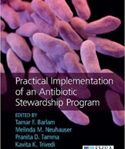 Practical Implementation of an Antibiotic Stewardship Program 1st Edition PDF