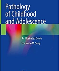 Pathology of Childhood and Adolescence: An Illustrated Guide 1st ed. 2020 Edition PDF