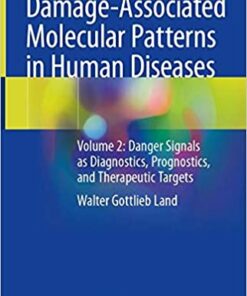 Damage-Associated Molecular Patterns in Human Diseases: Volume 2: Danger Signals as Diagnostics, Prognostics, and Therapeutic Targets 1st ed. 2020 Edition PDF
