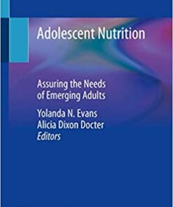 Adolescent Nutrition: Assuring the Needs of Emerging Adults 1st ed. 2020 Edition PDF