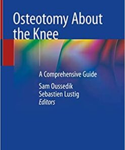 Osteotomy About the Knee: A Comprehensive Guide 1st ed. 2020 Edition PDF