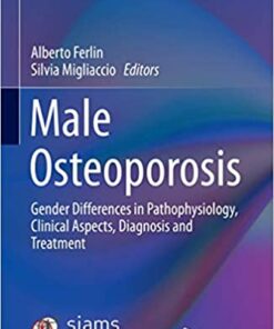 Male Osteoporosis: Gender Differences in Pathophysiology, Clinical Aspects, Diagnosis and Treatment 1st ed. 2020 Edition PDF