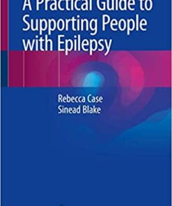 A Practical Guide to Supporting People with Epilepsy 1st ed. 2020 Edition PDF