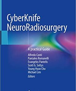 CyberKnife NeuroRadiosurgery: A practical Guide 1st ed. 2020 Edition PDF