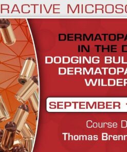 USCAP Dermatopathology in the Desert: Dodging Bullets in the Dermatopathology Wilderness 2021