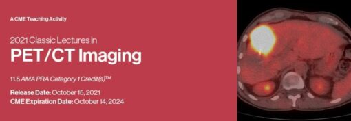 Classic Lectures in PET/CT Imaging 2021