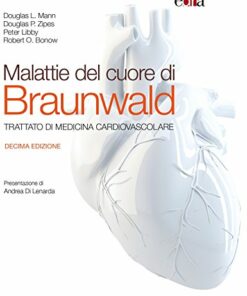 Malattie del cuore di Braunwald. Trattato di medicina cardiovascolare, 10e (EPUB + Converted PDF)