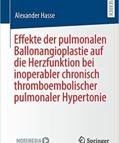 Effekte der pulmonalen Ballonangioplastie auf die Herzfunktion bei inoperabler chronisch thromboembolischer pulmonaler Hypertonie (German Edition) (Original PDF from Publisher