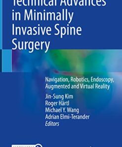 Technical Advances in Minimally Invasive Spine Surgery: Navigation, Robotics, Endoscopy, Augmented and Virtual Reality 1st ed. 2022 Edition PDF Original