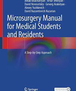 Microsurgery Manual for Medical Students and Residents: A Step-by-Step Approach 1st ed. 2021 Edition PDF Original
