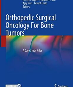 Orthopedic Surgical Oncology For Bone Tumors: A Case Study Atlas 1st ed. 2022 Edition PDF Original