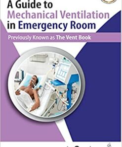 A Guide to Mechanical Ventilation in Emergency Room, 2nd Edition (Original PDF from Publisher)