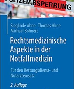 Rechtsmedizinische Aspekte in der Notfallmedizin: Für den Rettungsdienst- und Notarzteinsatz, 2e (German Edition) (Original PDF from Publisher)