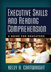 Executive Skills and Reading Comprehension : A Guide for Educators (PDF) 2015