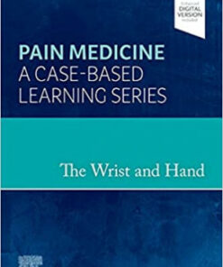 The Wrist and Hand: Pain Medicine: A Case-Based Learning Series 1st Edition PDF Original 