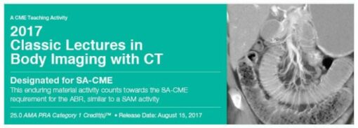 2017 Classic Lectures in Body Imaging With CT - A Video CME Teaching Activity