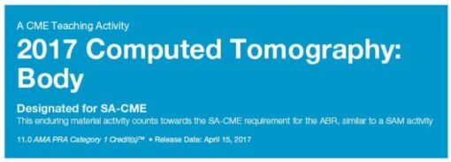2017 Computed Tomography - Body CT Only - A Video CME Teaching Activity