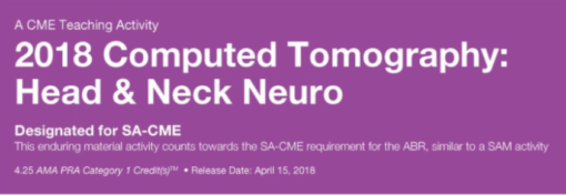 2018 Computed Tomography: National Symposium - HEAD & NECK NEURO ONLY - A Video CME Teaching Activity