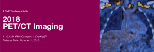 2018 PET/CT Imaging - A Video CME Teaching Activity