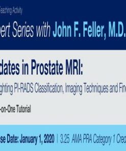 2020 Expert Series with John F. Feller, M.D. Updates in Prostate MRI Highlighting PI-RADS Classification, Imaging Techniques and Findings A One-on-One Tutorial