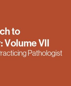 2021 A Practical Approach to Surgical Pathology: Volume VII Diagnostic Pearls for the Practicing Pathologist