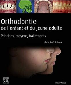 Orthodontie de l’enfant et du jeune adulte: Principes, moyens, traitements (Original PDF from Publisher)