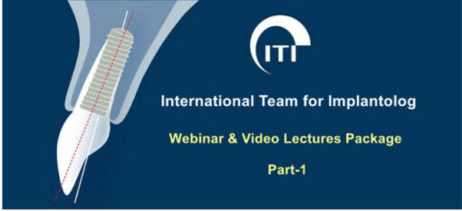ITI International Team for Implantology Webinar & Video Lectures Package Part-1 (99 Videos)