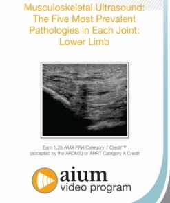 AIUM MSK Ultrasound: The Five Most Prevalent Pathologies in Each Joint: Lower Limb (CME VIDEOS)