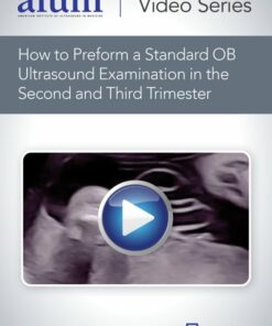 AIUM How to Perform a Standard OB Ultrasound Examination in the Second and Third-Trimester (CME VIDEOS)