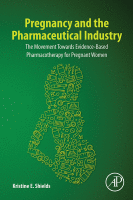 Pregnancy and the Pharmaceutical Industry The Movement Towards Evidence-Based Pharmacotherapy for Pregnant Women 2019 Original pdf