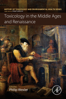 Toxicology in the Middle Ages and Renaissance A volume in History of Toxicology and Environmental Health 2017 original pdf